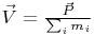 $\vec V = \frac{\vec P}{\sum_i m_i}$