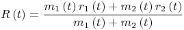 $$R\left( t \right) = \frac{{{m_1}\left( t \right){r_1}\left( t \right) + {m_2}\left( t \right){r_2}\left( t \right)}}{{{m_1}\left( t \right) + {m_2}\left( t \right)}} $$