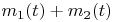 $m_1(t) + m_2(t)$