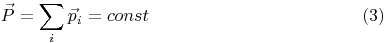 $$\vec P = \sum\limits_i \vec p_i = const \eqno{(3)}$$