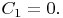 $C_1=0.$