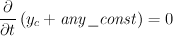 {\frac {\partial }{\partial t}} \left( y_{{c}}+{\it any\_const}
 \right) =0