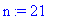 n := 21