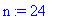 n := 24