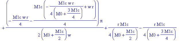 0, 0, (1/2*M1c*(1/2*r*Pi-1/16*M1c*r/(M0+3/4*M1c)*Pi+1/4*(-1/4*M1c*w*r/(M0+3/4*M1c)+w*r)*Pi/w)+(M0+1/2*M1c)*(-1/8*M1c*r/(M0+3/4*M1c)*Pi+1/2*(-1/4*M1c*w*r-1/4*M1c*(-1/4*M1c*w*r/(M0+3/4*M1c)+w*r))/(M0+1/2...