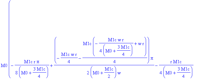 0, 0, (1/2*M1c*(1/2*r*Pi-1/16*M1c*r/(M0+3/4*M1c)*Pi+1/4*(-1/4*M1c*w*r/(M0+3/4*M1c)+w*r)*Pi/w)+(M0+1/2*M1c)*(-1/8*M1c*r/(M0+3/4*M1c)*Pi+1/2*(-1/4*M1c*w*r-1/4*M1c*(-1/4*M1c*w*r/(M0+3/4*M1c)+w*r))/(M0+1/2...