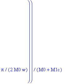 0, 0, (1/2*M1c*(1/2*r*Pi-1/16*M1c*r/(M0+3/4*M1c)*Pi+1/4*(-1/4*M1c*w*r/(M0+3/4*M1c)+w*r)*Pi/w)+(M0+1/2*M1c)*(-1/8*M1c*r/(M0+3/4*M1c)*Pi+1/2*(-1/4*M1c*w*r-1/4*M1c*(-1/4*M1c*w*r/(M0+3/4*M1c)+w*r))/(M0+1/2...