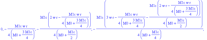 0, -1/4*M1c*w*r/(M0+3/4*M1c), -1/4*M1c*(2*w*r-1/4*M1c*w*r/(M0+3/4*M1c))/(M0+1/2*M1c), -1/4*M1c*(3*w*r-1/4*M1c*w*r/(M0+3/4*M1c)-1/4*M1c*(2*w*r-1/4*M1c*w*r/(M0+3/4*M1c))/(M0+1/2*M1c))/(M0+1/4*M1c), -1/4*...