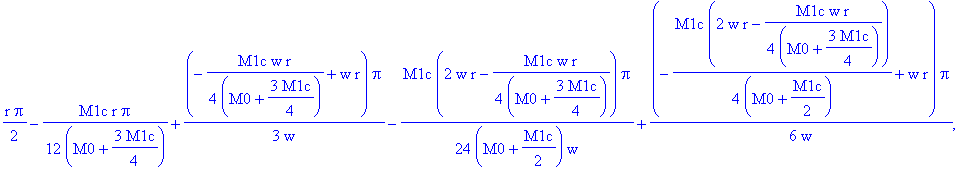 0, 1/2*r*Pi, 1/2*r*Pi-1/16*M1c*r/(M0+3/4*M1c)*Pi+1/4*(-1/4*M1c*w*r/(M0+3/4*M1c)+w*r)*Pi/w, 1/2*r*Pi-1/12*M1c*r/(M0+3/4*M1c)*Pi+1/3*(-1/4*M1c*w*r/(M0+3/4*M1c)+w*r)*Pi/w-1/24*M1c*(2*w*r-1/4*M1c*w*r/(M0+3...